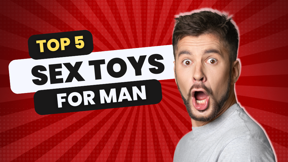 5 Best Sex Toys for Men in 2025: Top Picks for Next-Level Pleasure